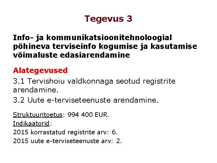 Tegevus 3 Info- ja kommunikatsioonitehnoloogial põhineva terviseinfo kogumise ja kasutamise võimaluste edasiarendamine Alategevused 3.