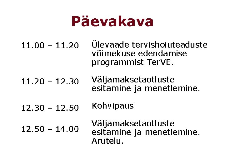 Päevakava 11. 00 – 11. 20 Ülevaade tervishoiuteaduste võimekuse edendamise programmist Ter. VE. 11.