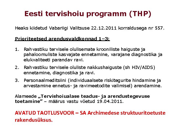 Eesti tervishoiu programm (THP) Heaks kiidetud Vabariigi Valitsuse 22. 12. 2011 korraldusega nr 557.