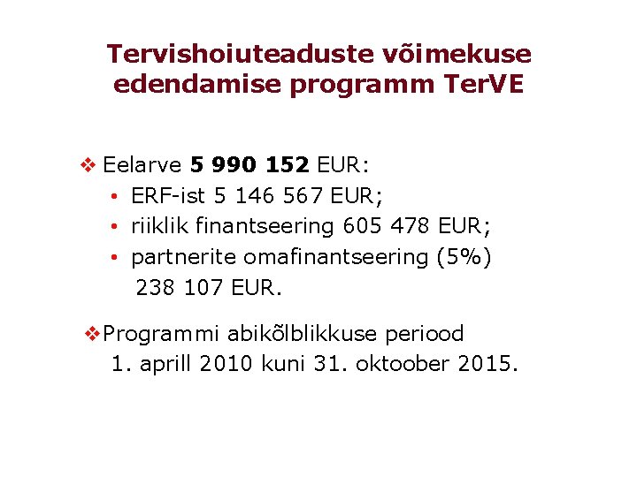 Tervishoiuteaduste võimekuse edendamise programm Ter. VE v Eelarve 5 990 152 EUR: • ERF-ist