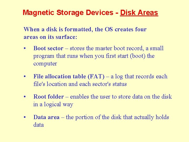 Magnetic Storage Devices - Disk Areas When a disk is formatted, the OS creates