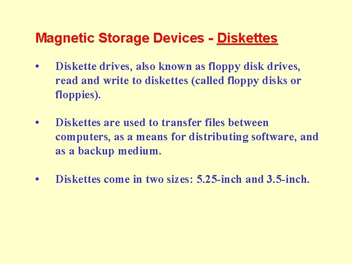 Magnetic Storage Devices - Diskettes • Diskette drives, also known as floppy disk drives,