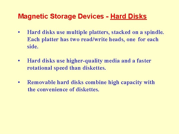 Magnetic Storage Devices - Hard Disks • Hard disks use multiple platters, stacked on