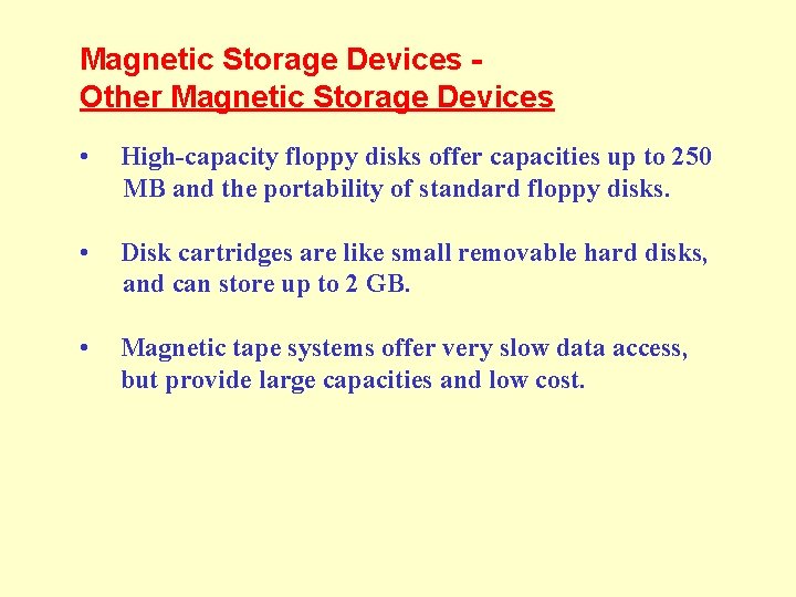 Magnetic Storage Devices Other Magnetic Storage Devices • High-capacity floppy disks offer capacities up