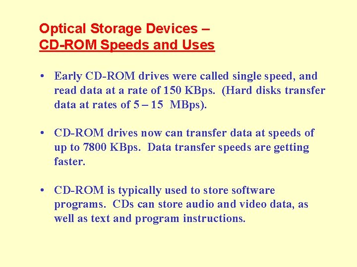 Optical Storage Devices – CD-ROM Speeds and Uses • Early CD-ROM drives were called