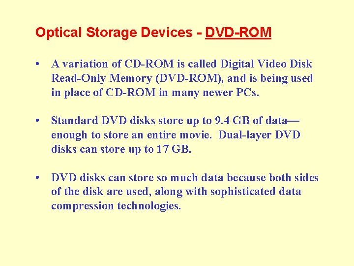 Optical Storage Devices - DVD-ROM • A variation of CD-ROM is called Digital Video