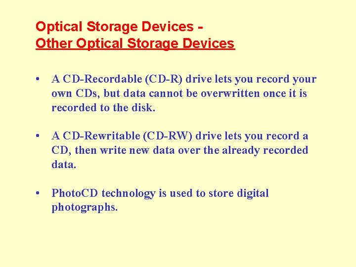 Optical Storage Devices Other Optical Storage Devices • A CD-Recordable (CD-R) drive lets you