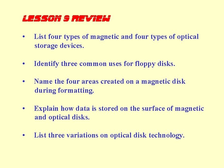 lesson 9 Review • List four types of magnetic and four types of optical
