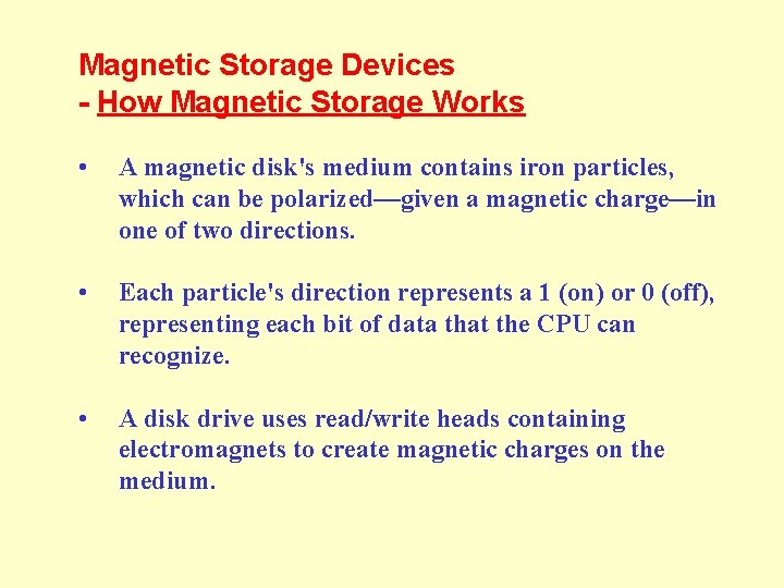Magnetic Storage Devices - How Magnetic Storage Works • A magnetic disk's medium contains
