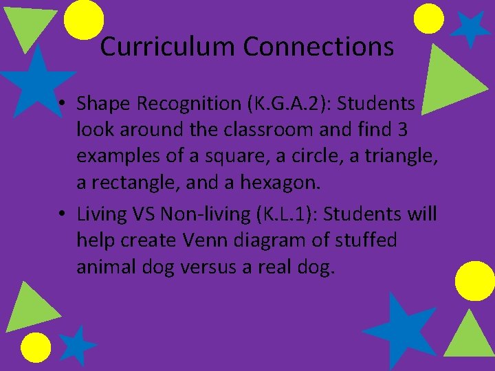 Curriculum Connections • Shape Recognition (K. G. A. 2): Students look around the classroom
