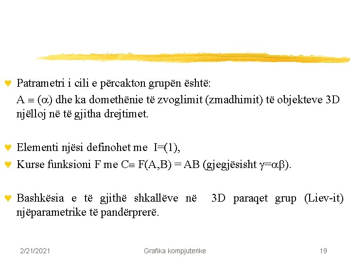 © Patrametri i cili e përcakton grupën është: A ( ) dhe ka domethënie © Patrametri i cili e përcakton grupën është: A ( ) dhe ka domethënie