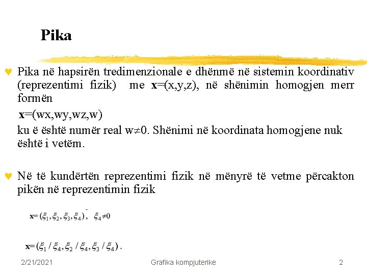 Pika © Pika në hapsirën tredimenzionale e dhënmë në sistemin koordinativ (reprezentimi fizik) me Pika © Pika në hapsirën tredimenzionale e dhënmë në sistemin koordinativ (reprezentimi fizik) me