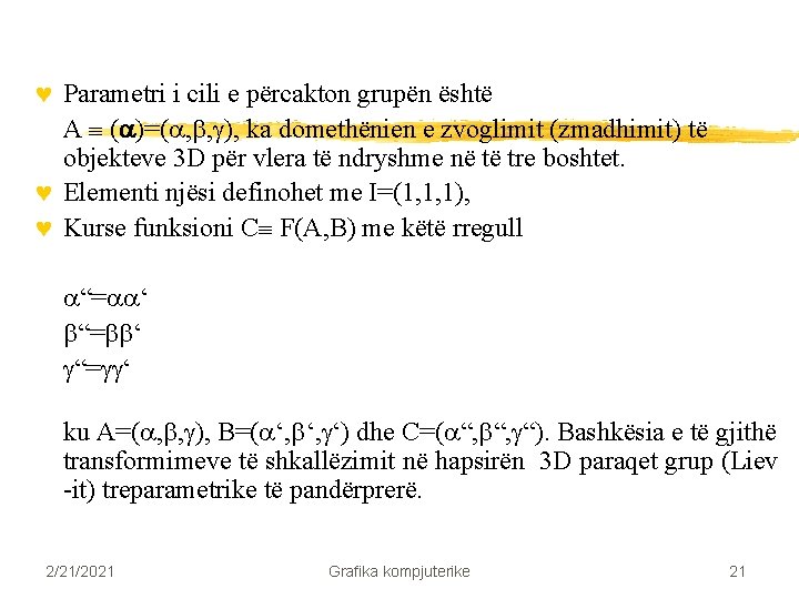 © Parametri i cili e përcakton grupën është A ( )=( , , ), © Parametri i cili e përcakton grupën është A ( )=( , , ),
