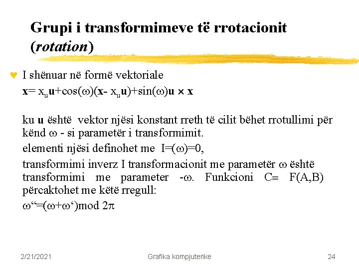 Grupi i transformimeve të rrotacionit (rotation) © I shënuar në formë vektoriale x= xuu+cos( Grupi i transformimeve të rrotacionit (rotation) © I shënuar në formë vektoriale x= xuu+cos(