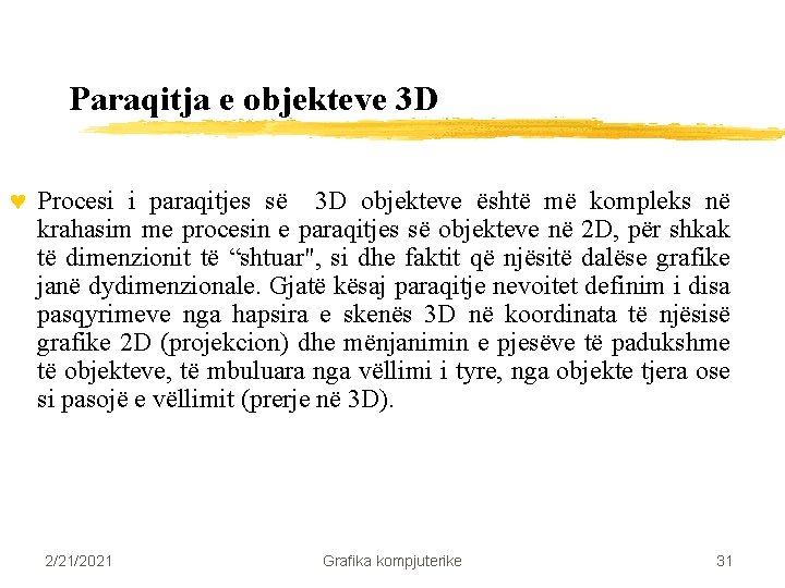 Paraqitja e objekteve 3 D © Procesi i paraqitjes së 3 D objekteve është Paraqitja e objekteve 3 D © Procesi i paraqitjes së 3 D objekteve është