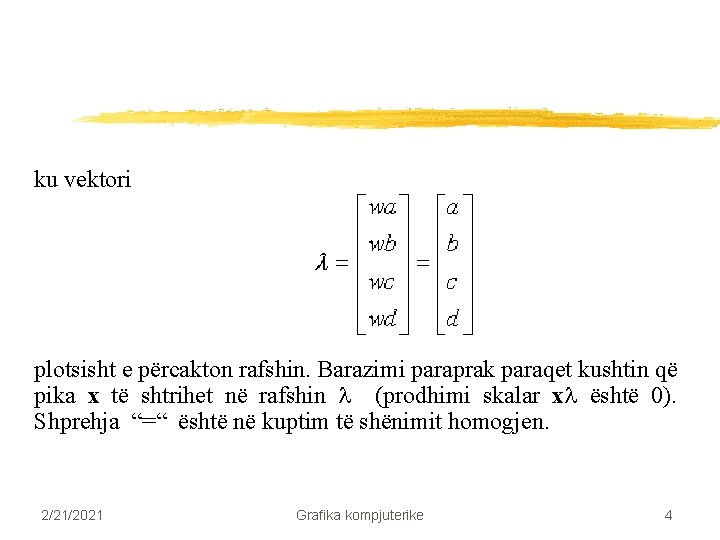 ku vektori plotsisht e përcakton rafshin. Barazimi paraprak paraqet kushtin që pika x të ku vektori plotsisht e përcakton rafshin. Barazimi paraprak paraqet kushtin që pika x të