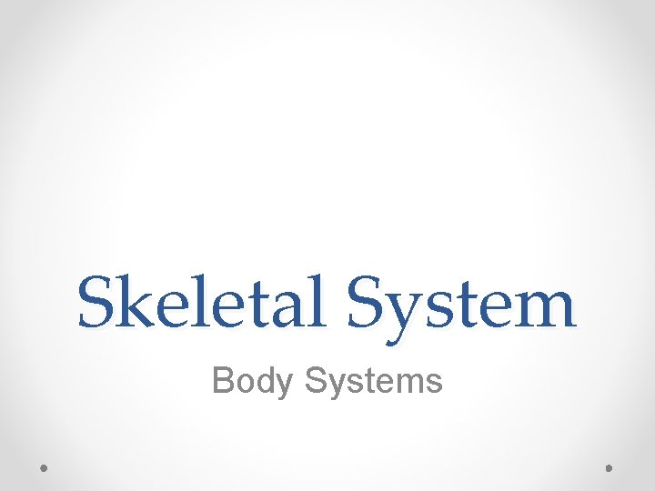 Skeletal System Body Systems 