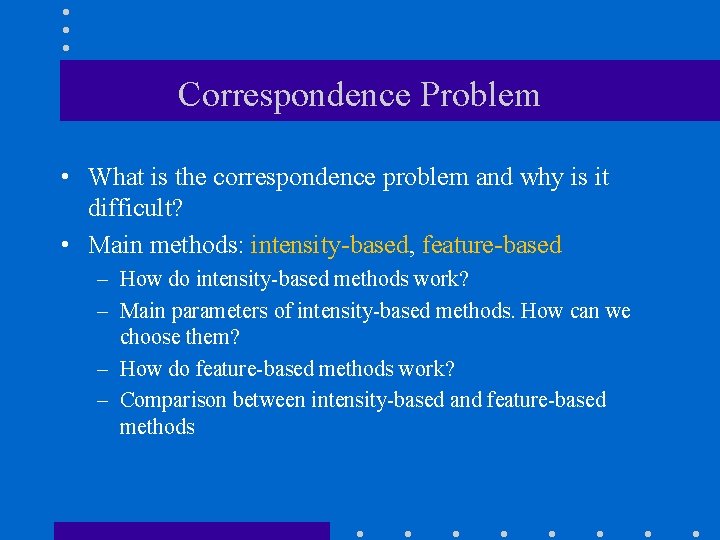 Correspondence Problem • What is the correspondence problem and why is it difficult? •