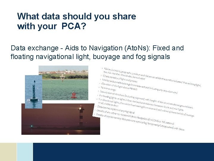 What data should you share with your PCA? Data exchange - Aids to Navigation What data should you share with your PCA? Data exchange - Aids to Navigation