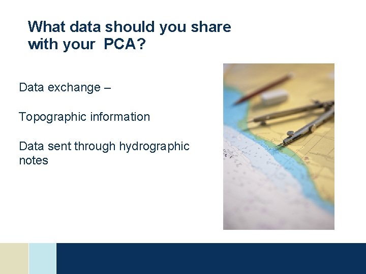 What data should you share with your PCA? Data exchange – Topographic information Data What data should you share with your PCA? Data exchange – Topographic information Data
