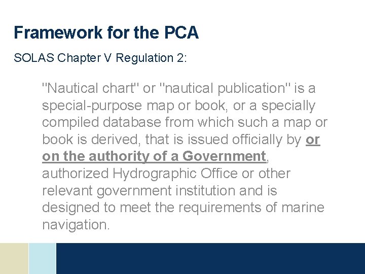 Framework for the PCA SOLAS Chapter V Regulation 2: "Nautical chart" or "nautical publication" Framework for the PCA SOLAS Chapter V Regulation 2: "Nautical chart" or "nautical publication"