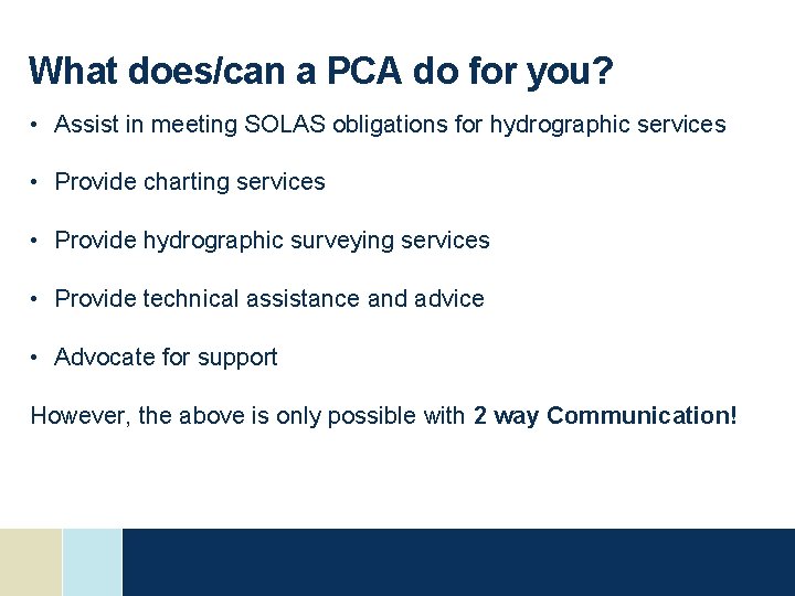 What does/can a PCA do for you? • Assist in meeting SOLAS obligations for What does/can a PCA do for you? • Assist in meeting SOLAS obligations for