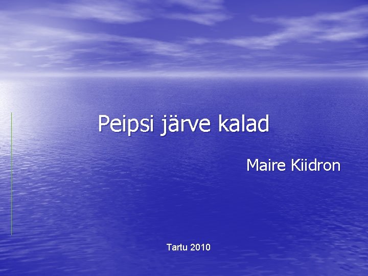 Peipsi järve kalad Maire Kiidron Tartu 2010 