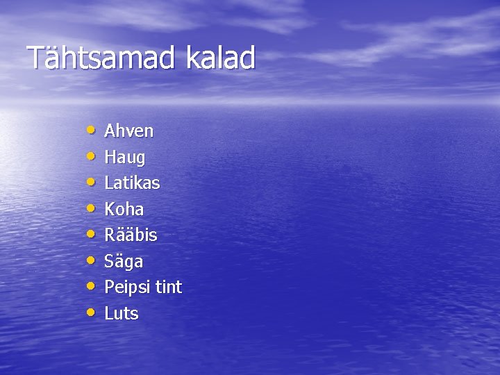 Tähtsamad kalad • • Ahven Haug Latikas Koha Rääbis Säga Peipsi tint Luts 