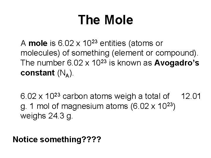 The Mole A mole is 6. 02 x 1023 entities (atoms or molecules) of