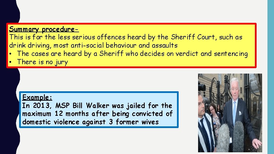 Summary procedure. This is for the less serious offences heard by the Sheriff Court,