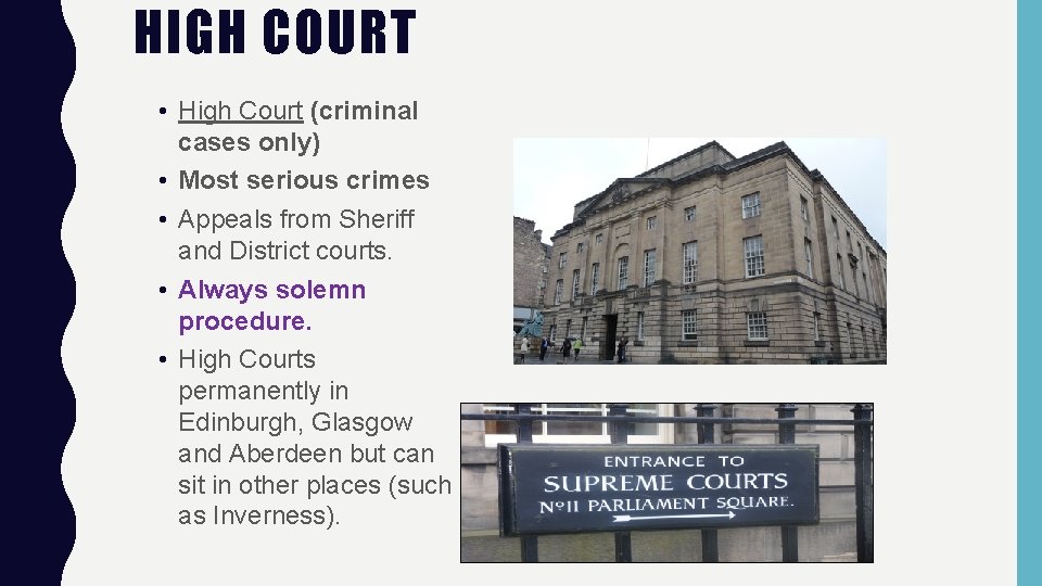 HIGH COURT • High Court (criminal cases only) • Most serious crimes • Appeals HIGH COURT • High Court (criminal cases only) • Most serious crimes • Appeals