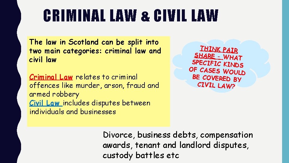 CRIMINAL LAW & CIVIL LAW The law in Scotland can be split into two