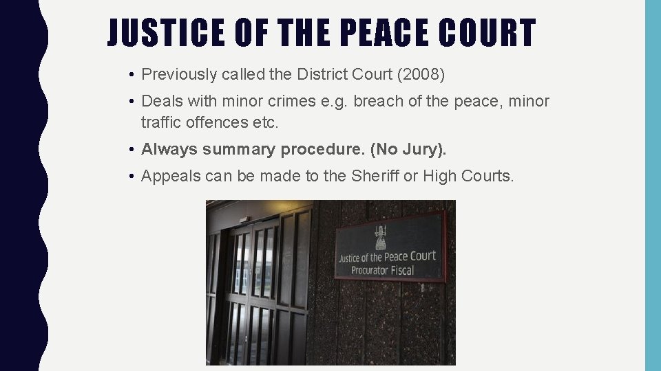 JUSTICE OF THE PEACE COURT • Previously called the District Court (2008) • Deals