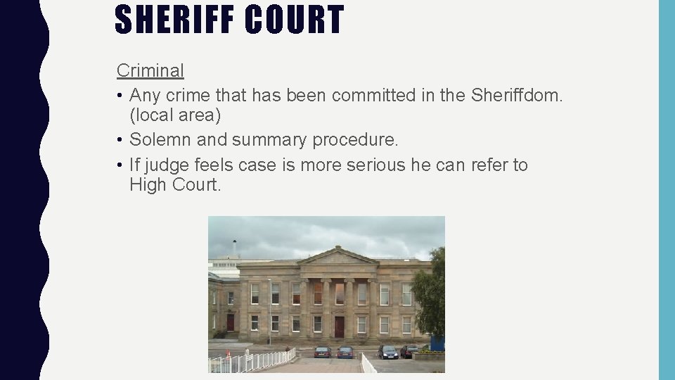 SHERIFF COURT Criminal • Any crime that has been committed in the Sheriffdom. (local SHERIFF COURT Criminal • Any crime that has been committed in the Sheriffdom. (local
