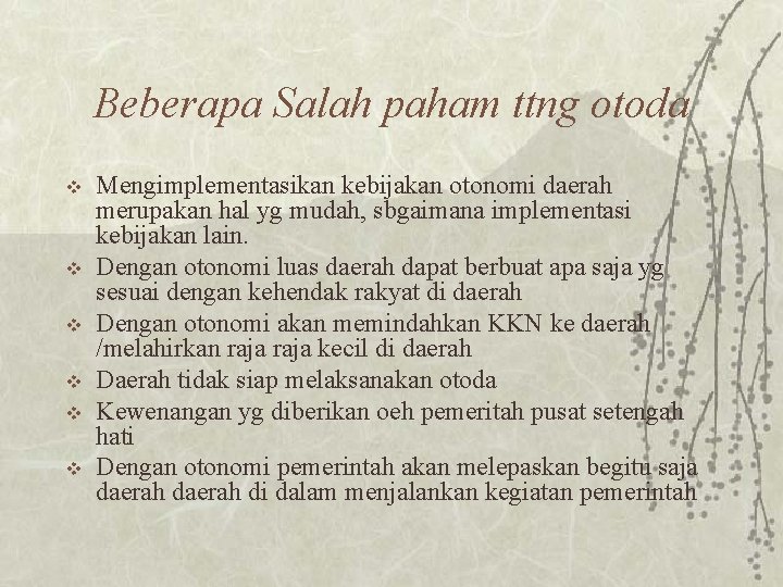 Beberapa Salah paham ttng otoda v v v Mengimplementasikan kebijakan otonomi daerah merupakan hal