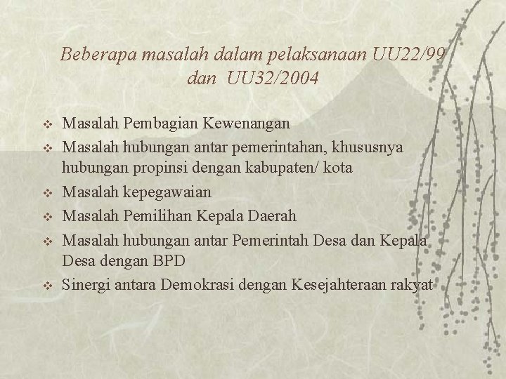 Beberapa masalah dalam pelaksanaan UU 22/99 dan UU 32/2004 v v v Masalah Pembagian