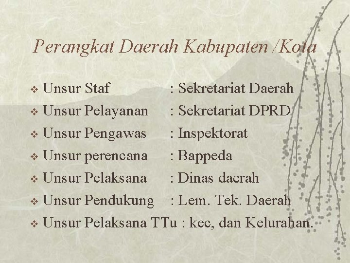 Perangkat Daerah Kabupaten /Kota Unsur Staf : Sekretariat Daerah v Unsur Pelayanan : Sekretariat