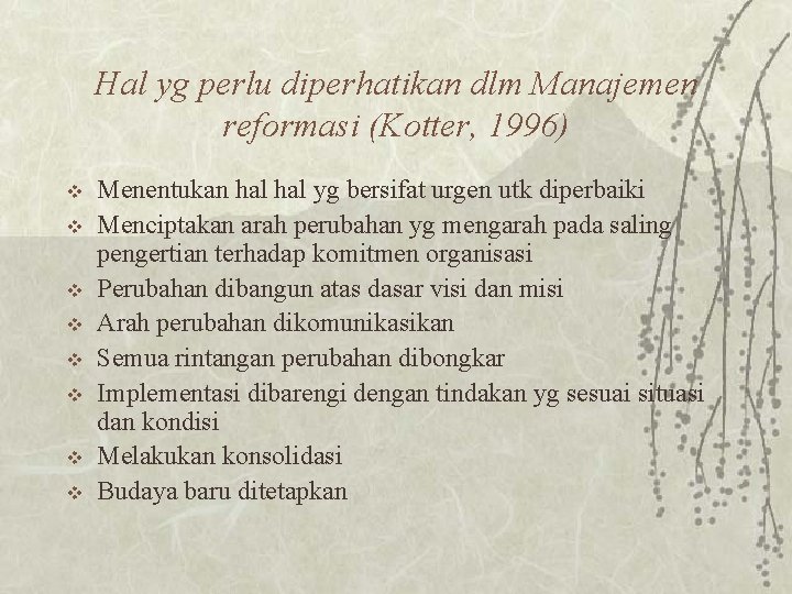 Hal yg perlu diperhatikan dlm Manajemen reformasi (Kotter, 1996) v v v v Menentukan