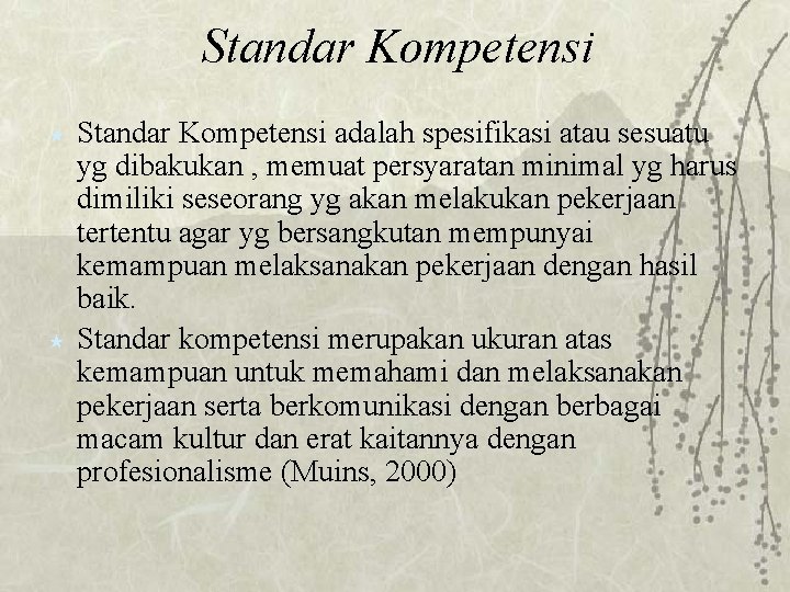 Standar Kompetensi « « Standar Kompetensi adalah spesifikasi atau sesuatu yg dibakukan , memuat