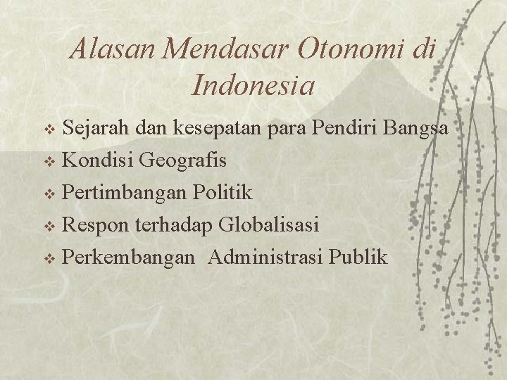 Alasan Mendasar Otonomi di Indonesia Sejarah dan kesepatan para Pendiri Bangsa v Kondisi Geografis