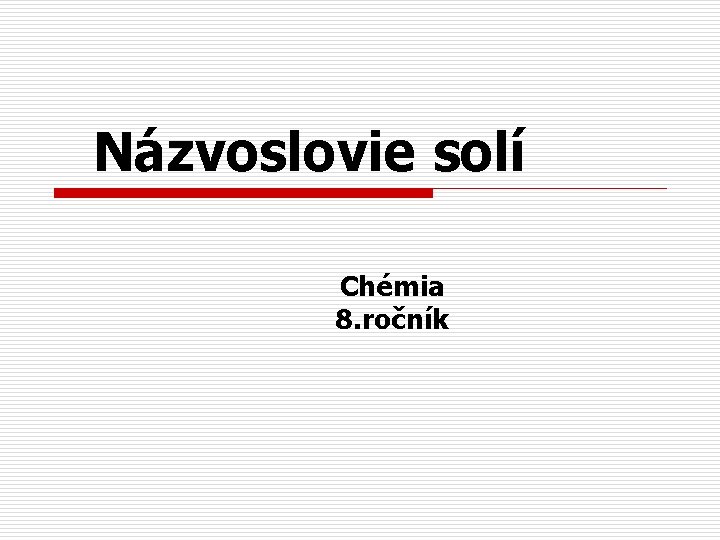 Názvoslovie solí Chémia 8. ročník 