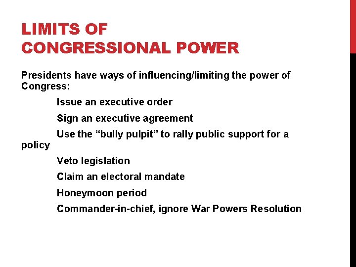 LIMITS OF CONGRESSIONAL POWER Presidents have ways of influencing/limiting the power of Congress: Issue