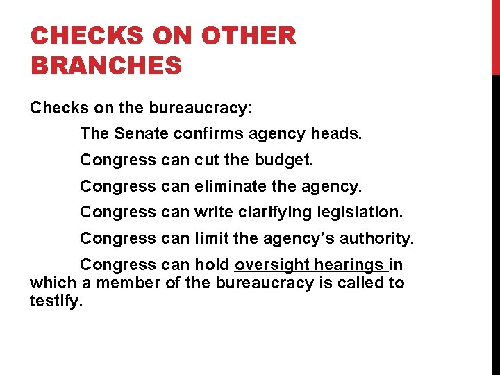 CHECKS ON OTHER BRANCHES Checks on the bureaucracy: The Senate confirms agency heads. Congress