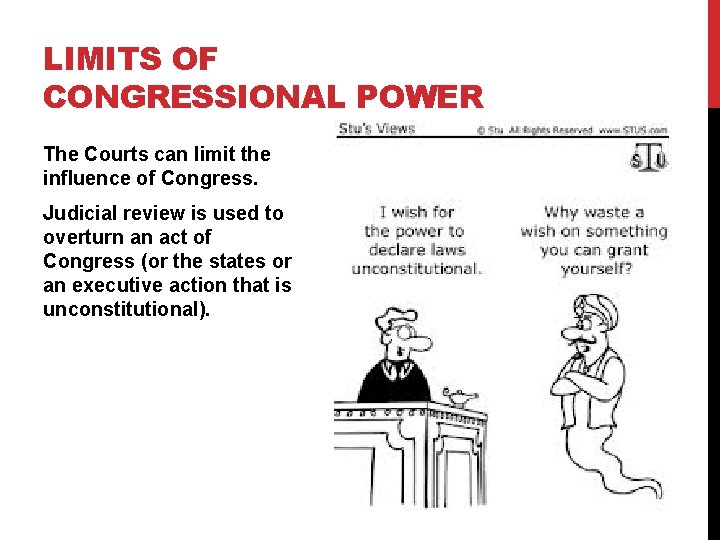 LIMITS OF CONGRESSIONAL POWER The Courts can limit the influence of Congress. Judicial review