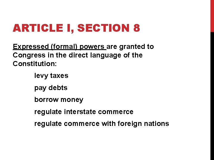 ARTICLE I, SECTION 8 Expressed (formal) powers are granted to Congress in the direct