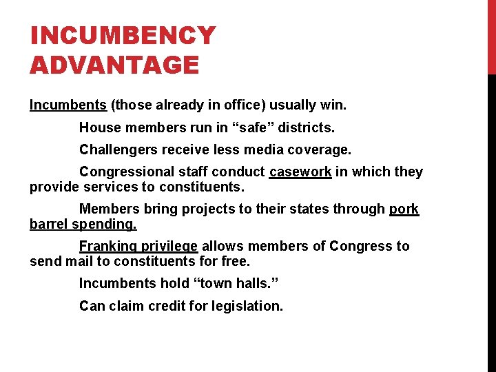 INCUMBENCY ADVANTAGE Incumbents (those already in office) usually win. House members run in “safe”