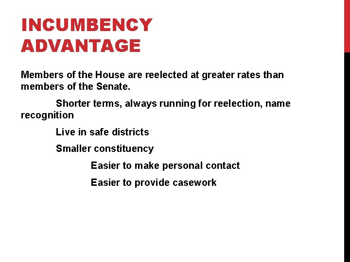 INCUMBENCY ADVANTAGE Members of the House are reelected at greater rates than members of