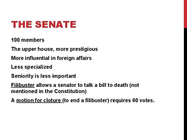 THE SENATE 100 members The upper house, more prestigious More influential in foreign affairs