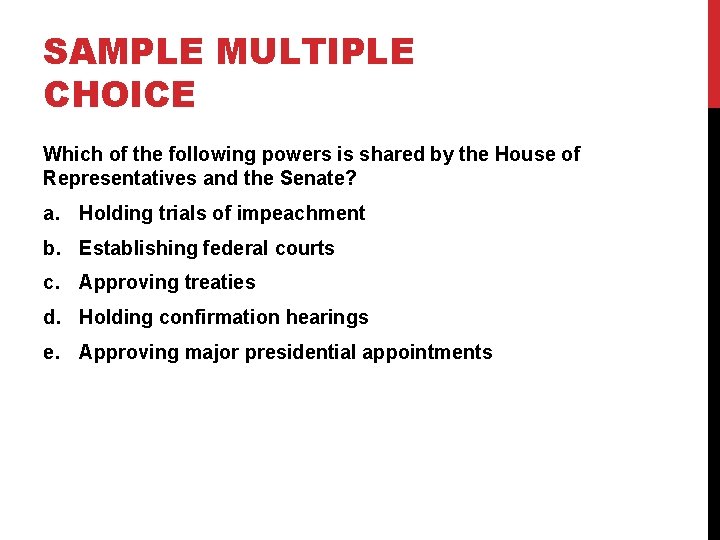 SAMPLE MULTIPLE CHOICE Which of the following powers is shared by the House of