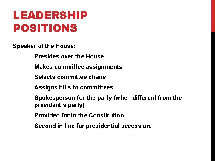 LEADERSHIP POSITIONS Speaker of the House: Presides over the House Makes committee assignments Selects